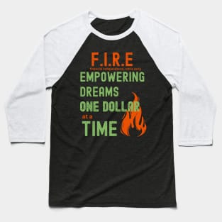 Empowering dreams, one dollar at a time. (Financial Independence, Retire Early) Baseball T-Shirt